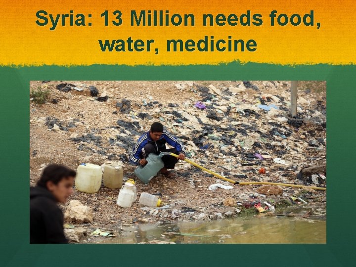 Syria: 13 Million needs food, water, medicine 