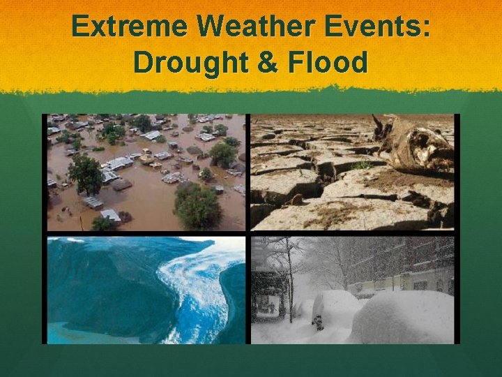Extreme Weather Events: Drought & Flood 