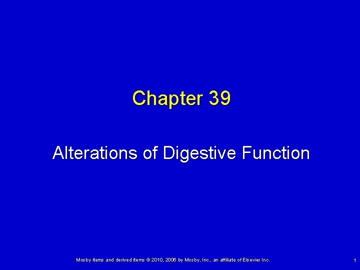 Chapter 39 Alterations of Digestive Function Mosby items and derived items © 2010, 2006