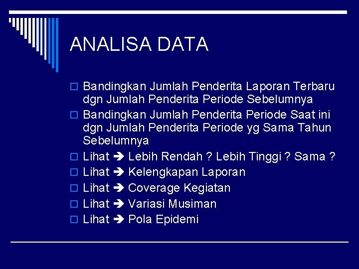 ANALISA DATA o Bandingkan Jumlah Penderita Laporan Terbaru o o o dgn Jumlah Penderita