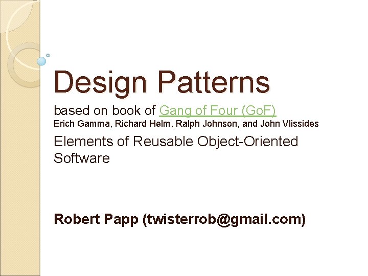 Design Patterns based on book of Gang of Four (Go. F) Erich Gamma, Richard