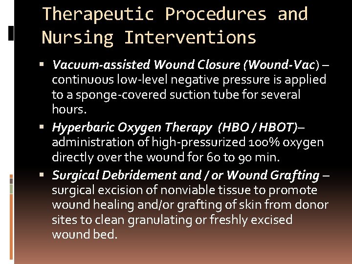 Therapeutic Procedures and Nursing Interventions Vacuum-assisted Wound Closure (Wound-Vac) – continuous low-level negative pressure