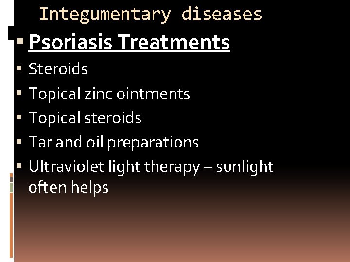 Integumentary diseases Psoriasis Treatments Steroids Topical zinc ointments Topical steroids Tar and oil preparations