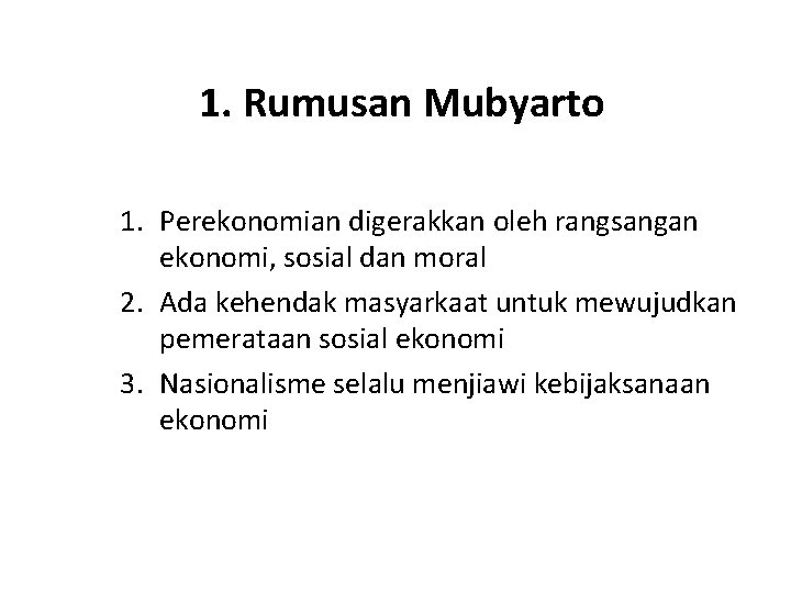 1. Rumusan Mubyarto 1. Perekonomian digerakkan oleh rangsangan ekonomi, sosial dan moral 2. Ada