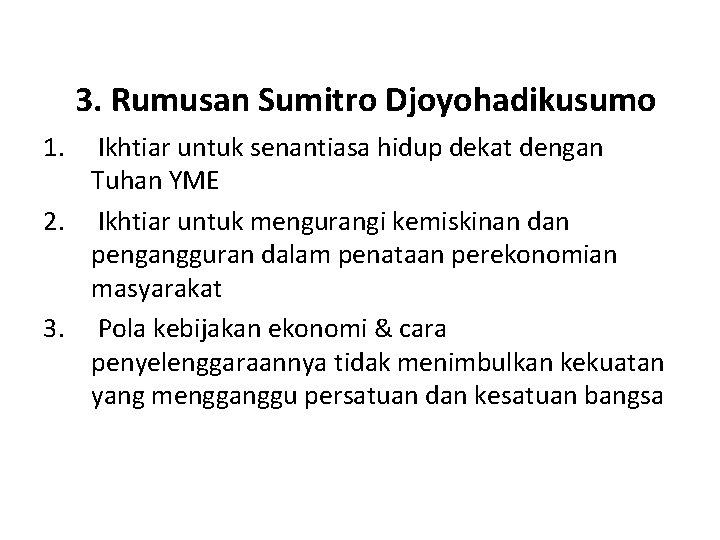 3. Rumusan Sumitro Djoyohadikusumo 1. Ikhtiar untuk senantiasa hidup dekat dengan Tuhan YME 2.