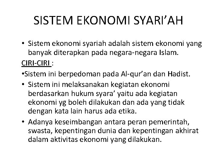 SISTEM EKONOMI SYARI’AH • Sistem ekonomi syariah adalah sistem ekonomi yang banyak diterapkan pada