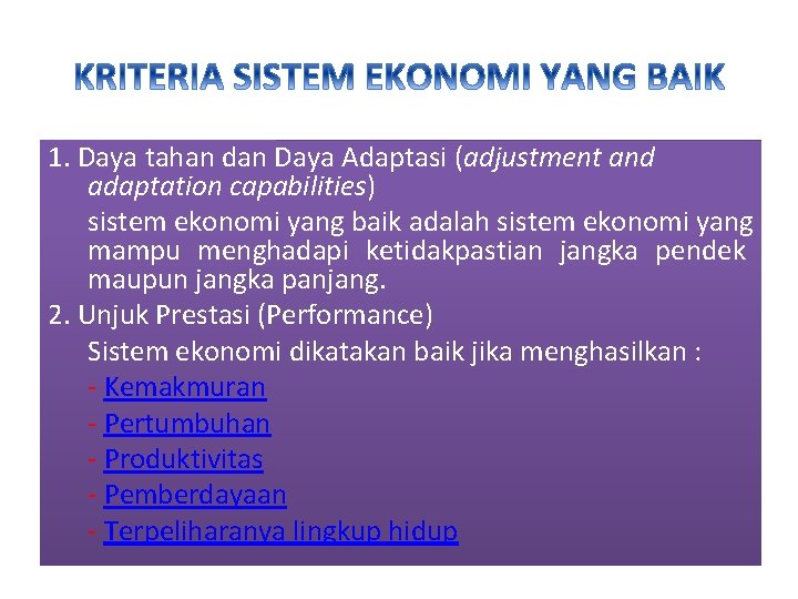 1. Daya tahan dan Daya Adaptasi (adjustment and adaptation capabilities) sistem ekonomi yang baik