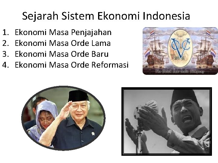 Sejarah Sistem Ekonomi Indonesia 1. 2. 3. 4. Ekonomi Masa Penjajahan Ekonomi Masa Orde