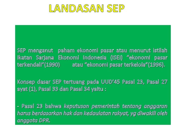 LANDASAN SEP menganut paham ekonomi pasar atau menurut istilah Ikatan Sarjana Ekonomi Indonesia (ISEI)