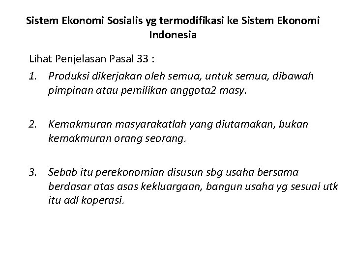 Sistem Ekonomi Sosialis yg termodifikasi ke Sistem Ekonomi Indonesia Lihat Penjelasan Pasal 33 :