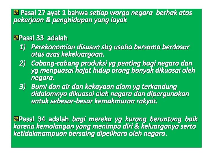 Pasal 27 ayat 1 bahwa setiap warga negara berhak atas pekerjaan & penghidupan yang