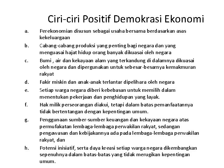 Ciri-ciri Positif Demokrasi Ekonomi a. b. c. d. e. f. g. h. Perekonomian disusun