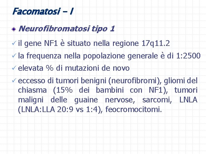 Facomatosi - I Neurofibromatosi tipo 1 ü il ü la gene NF 1 è