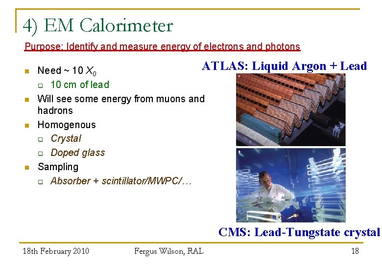 4) EM Calorimeter Purpose: Identify and measure energy of electrons and photons n n