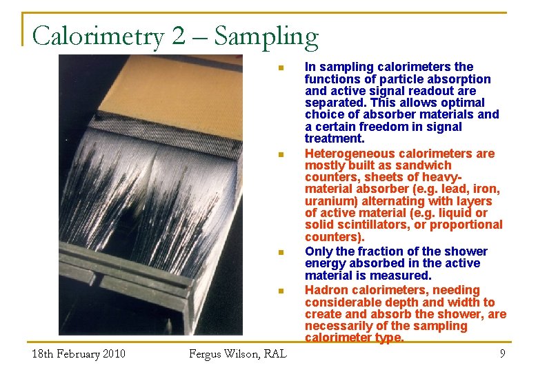 Calorimetry 2 – Sampling n n 18 th February 2010 Fergus Wilson, RAL In