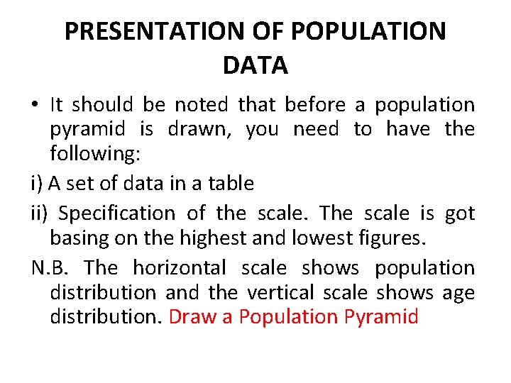 PRESENTATION OF POPULATION DATA • It should be noted that before a population pyramid PRESENTATION OF POPULATION DATA • It should be noted that before a population pyramid