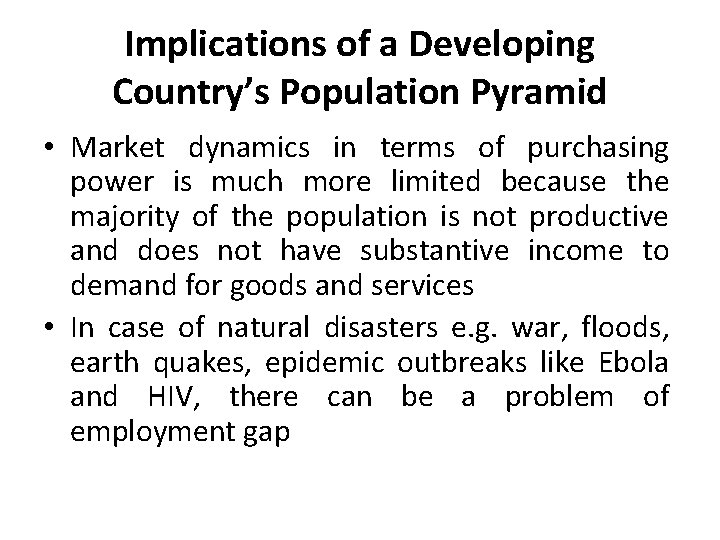 Implications of a Developing Country’s Population Pyramid • Market dynamics in terms of purchasing Implications of a Developing Country’s Population Pyramid • Market dynamics in terms of purchasing