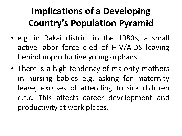 Implications of a Developing Country’s Population Pyramid • e. g. in Rakai district in Implications of a Developing Country’s Population Pyramid • e. g. in Rakai district in