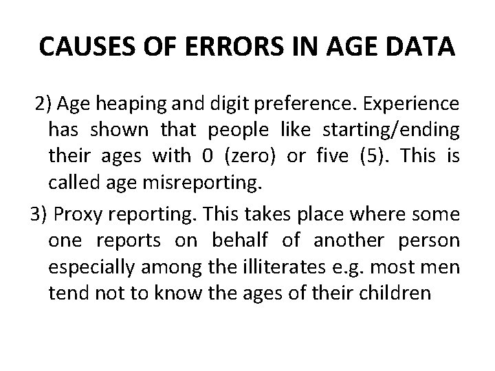 CAUSES OF ERRORS IN AGE DATA 2) Age heaping and digit preference. Experience has CAUSES OF ERRORS IN AGE DATA 2) Age heaping and digit preference. Experience has