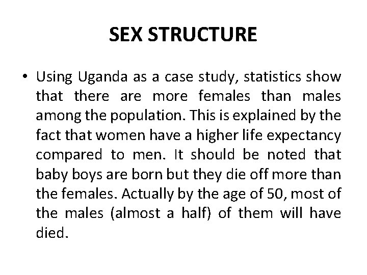 SEX STRUCTURE • Using Uganda as a case study, statistics show that there are SEX STRUCTURE • Using Uganda as a case study, statistics show that there are