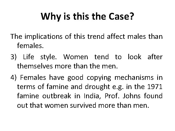 Why is the Case? The implications of this trend affect males than females. 3) Why is the Case? The implications of this trend affect males than females. 3)