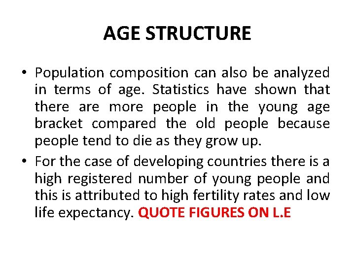 AGE STRUCTURE • Population composition can also be analyzed in terms of age. Statistics AGE STRUCTURE • Population composition can also be analyzed in terms of age. Statistics