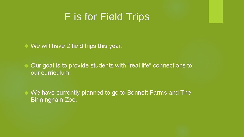 F is for Field Trips We will have 2 field trips this year. Our