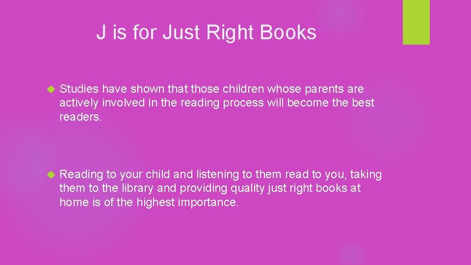 J is for Just Right Books Studies have shown that those children whose parents