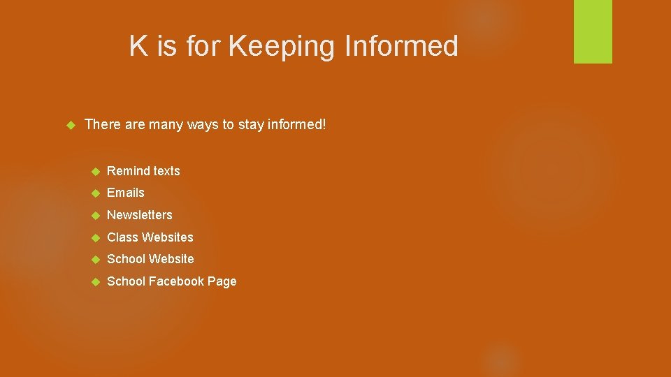 K is for Keeping Informed There are many ways to stay informed! Remind texts