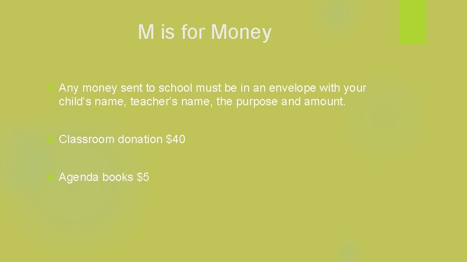 M is for Money Any money sent to school must be in an envelope