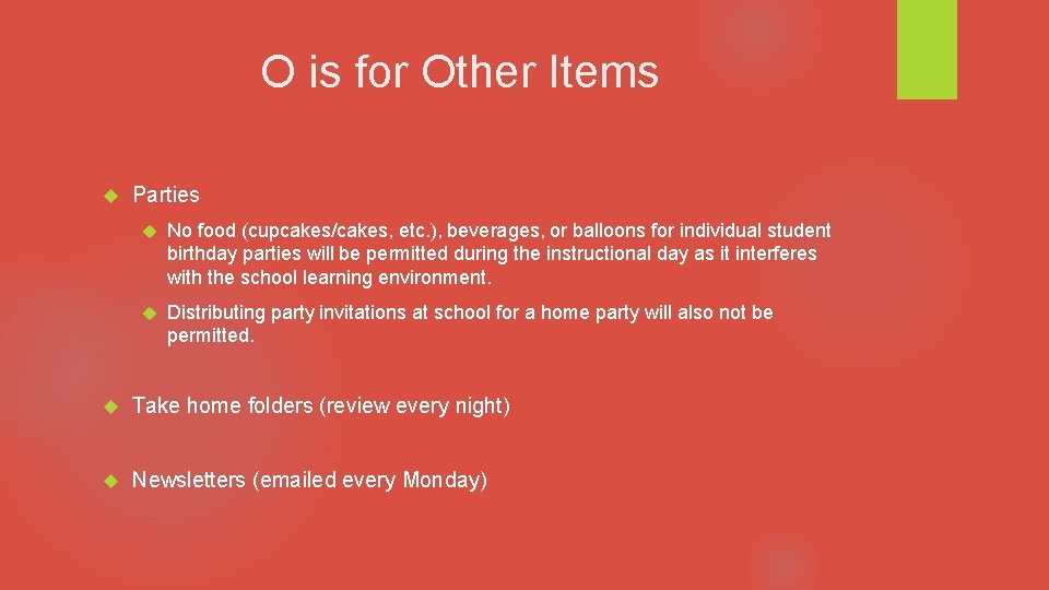 O is for Other Items Parties No food (cupcakes/cakes, etc. ), beverages, or balloons