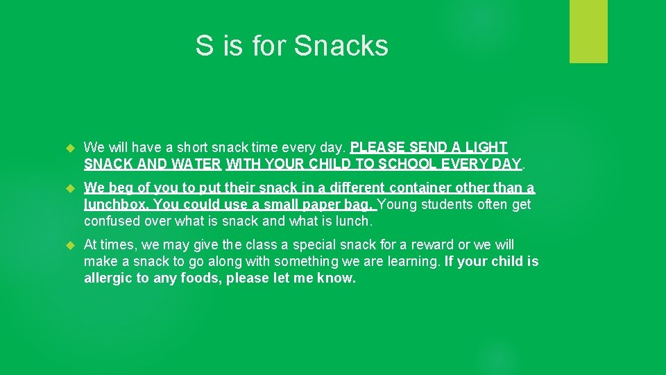 S is for Snacks We will have a short snack time every day. PLEASE