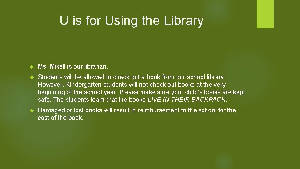 U is for Using the Library Ms. Mikell is our librarian. Students will be