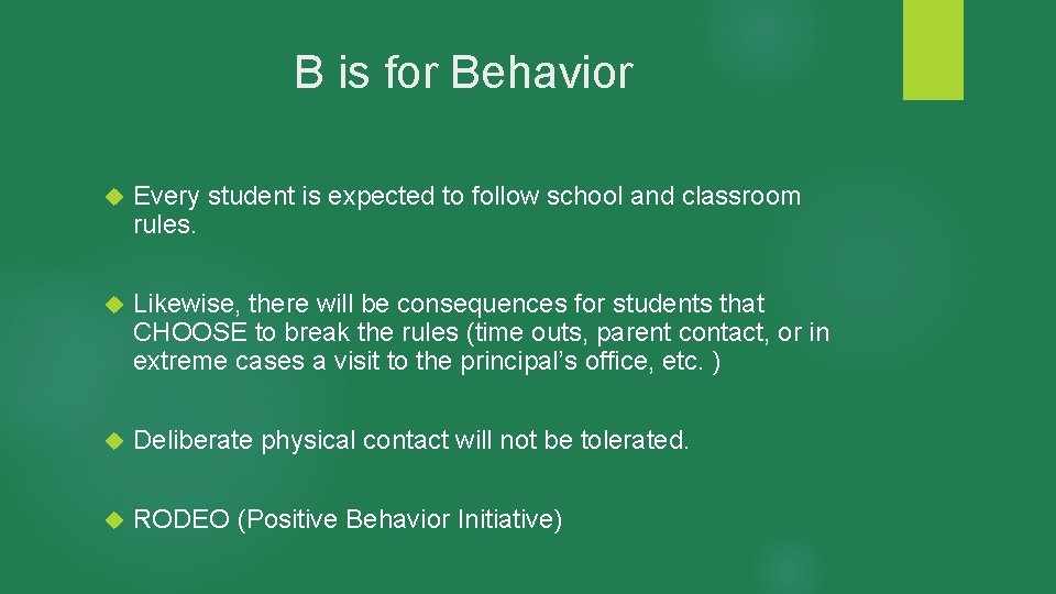 B is for Behavior Every student is expected to follow school and classroom rules.