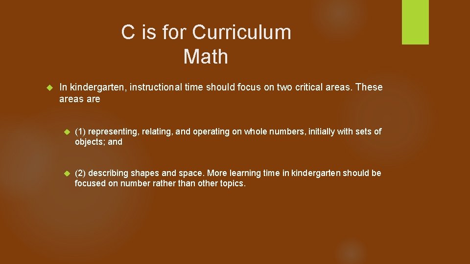 C is for Curriculum Math In kindergarten, instructional time should focus on two critical