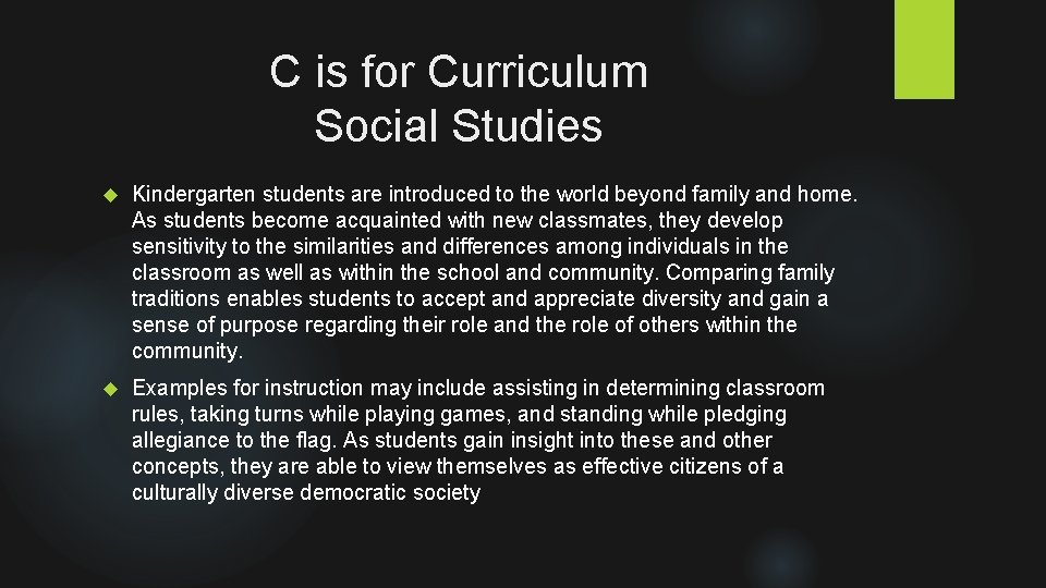 C is for Curriculum Social Studies Kindergarten students are introduced to the world beyond