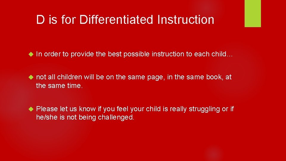 D is for Differentiated Instruction In order to provide the best possible instruction to