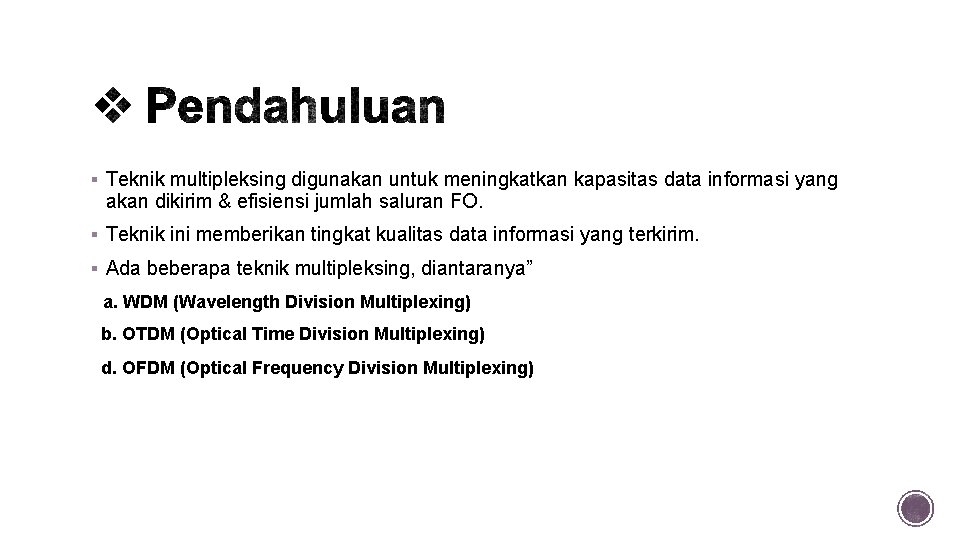 Sistem Komunikasi Serat Optik Teknik multipleksing digunakan untuk