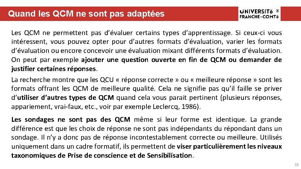 Quand les QCM ne sont pas adaptées Les QCM ne permettent pas d’évaluer certains