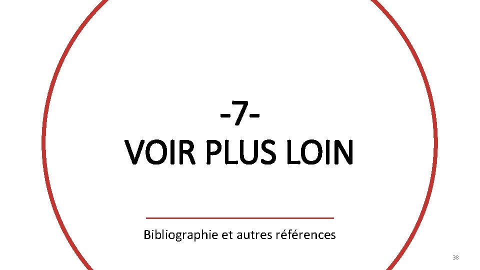 -7 VOIR PLUS LOIN Bibliographie et autres références 38 