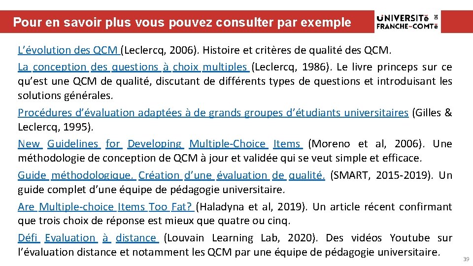 Pour en savoir plus vous pouvez consulter par exemple L’évolution des QCM (Leclercq, 2006).