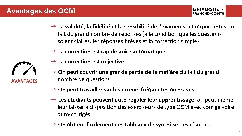 Avantages des QCM La validité, la fidélité et la sensibilité de l’examen sont importantes