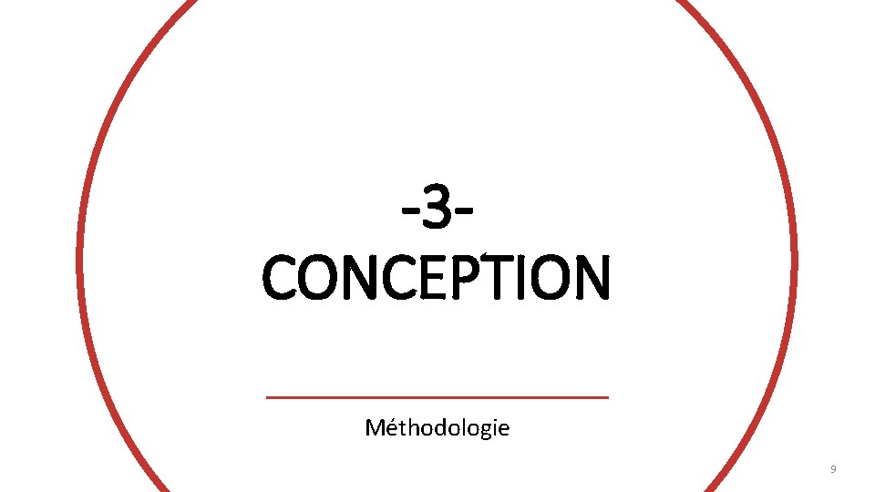 -3 CONCEPTION Méthodologie 9 
