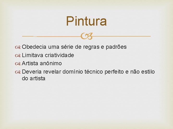 Pintura Obedecia uma série de regras e padrões Limitava criatividade Artista anônimo Deveria revelar