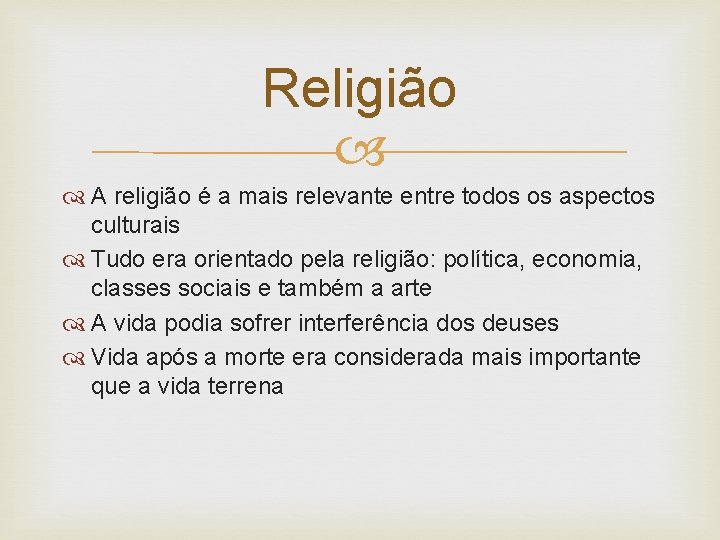 Religião A religião é a mais relevante entre todos os aspectos culturais Tudo era