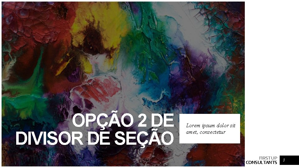 OPÇÃO 2 DE DIVISOR DE SEÇÃO Lorem ipsum dolor sit amet, consectetur FIRST UP OPÇÃO 2 DE DIVISOR DE SEÇÃO Lorem ipsum dolor sit amet, consectetur FIRST UP