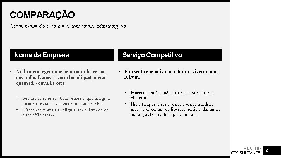 COMPARAÇÃO Lorem ipsum dolor sit amet, consectetur adipiscing elit. Nome da Empresa • Nulla COMPARAÇÃO Lorem ipsum dolor sit amet, consectetur adipiscing elit. Nome da Empresa • Nulla