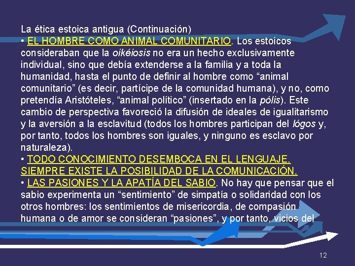 La ética estoica antigua (Continuación) • EL HOMBRE COMO ANIMAL COMUNITARIO. Los estoicos consideraban