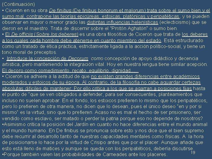 (Continuación) • Cicerón en su obra De finibus (De finibus bonorum et malorum) trata