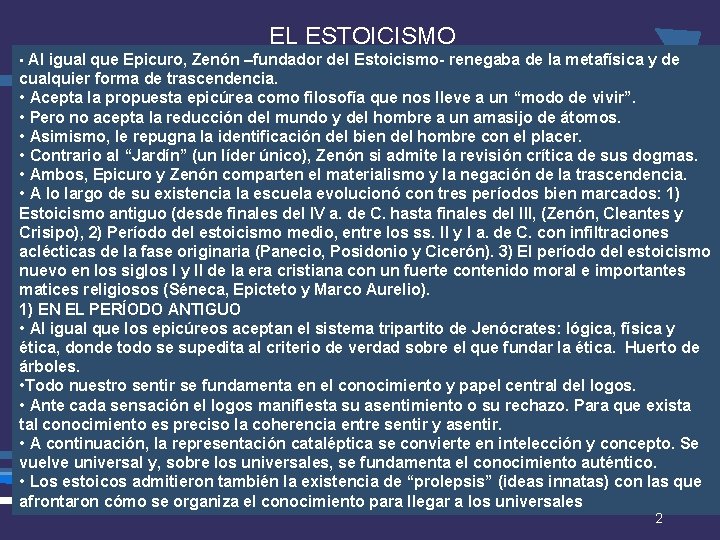 EL ESTOICISMO • Al igual que Epicuro, Zenón –fundador del Estoicismo- renegaba de la